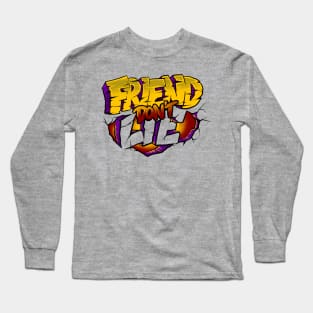 friend dont lie Long Sleeve T-Shirt